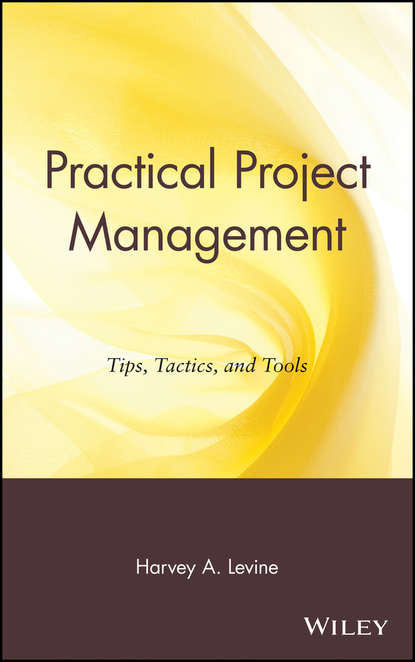 Скачать книгу Practical Project Management. Tips, Tactics, and Tools