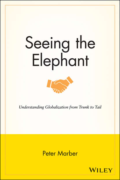 Скачать книгу Seeing the Elephant. Understanding Globalization from Trunk to Tail