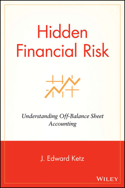 Скачать книгу Hidden Financial Risk. Understanding Off-Balance Sheet Accounting