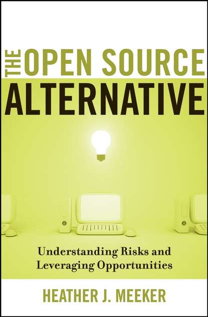 Скачать книгу The Open Source Alternative. Understanding Risks and Leveraging Opportunities