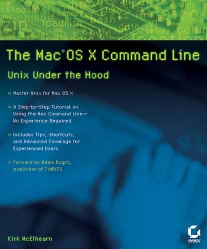 Скачать книгу The Mac OS X Command Line. Unix Under the Hood