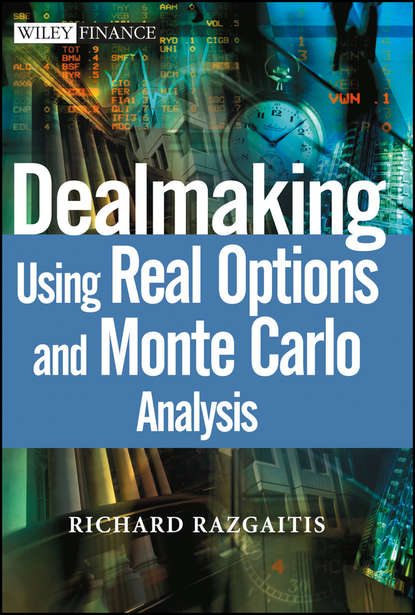 Скачать книгу Dealmaking. Using Real Options and Monte Carlo Analysis