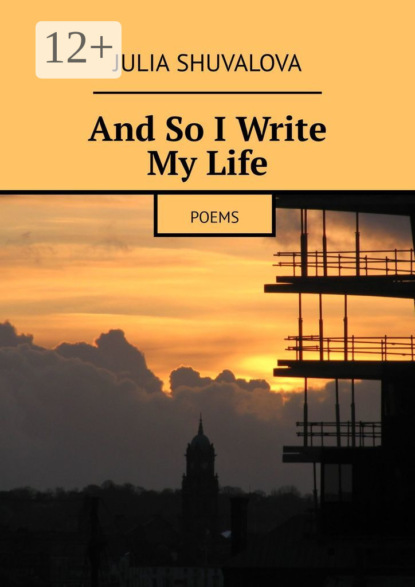 Скачать книгу And So I Write My Life. Poems