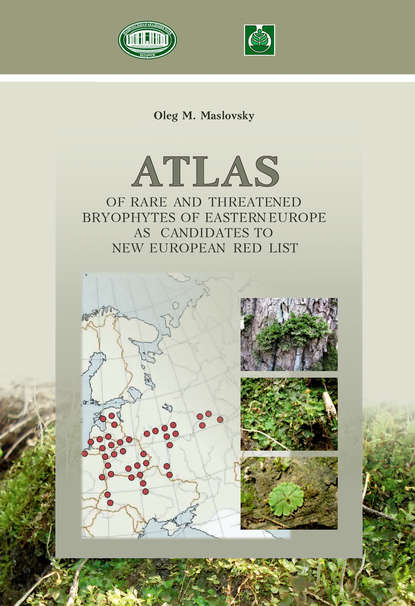 Скачать книгу Аtlas of Rare and Threatened Bryophytes of Eastern Europe as Candidates to New European Red List / Атлас редких и исчезающих мохообразных Восточной Европы как кандидатов в новый Европейский краснокниж