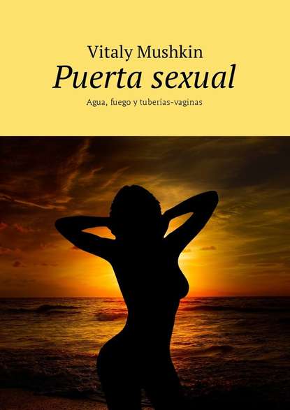 Скачать книгу Puerta sexual. Agua, fuego y tuberías-vaginas