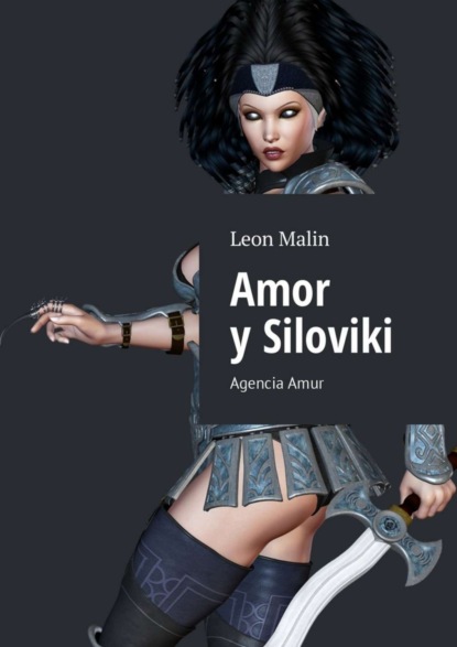 Скачать книгу Amor y Siloviki. Agencia Amur