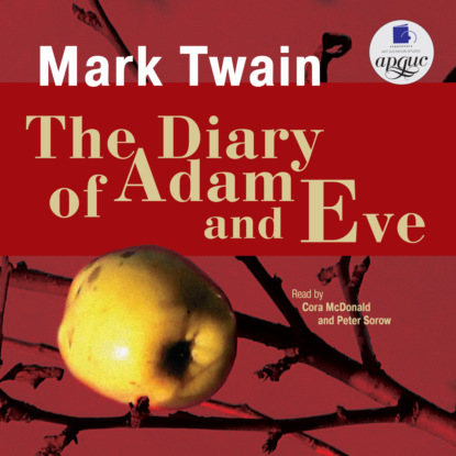 Скачать книгу The Diary of Adam and Eve. Short Stories