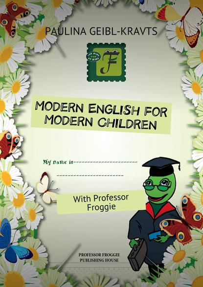 Скачать книгу Modern English for Modern Children. With Professor Froggie