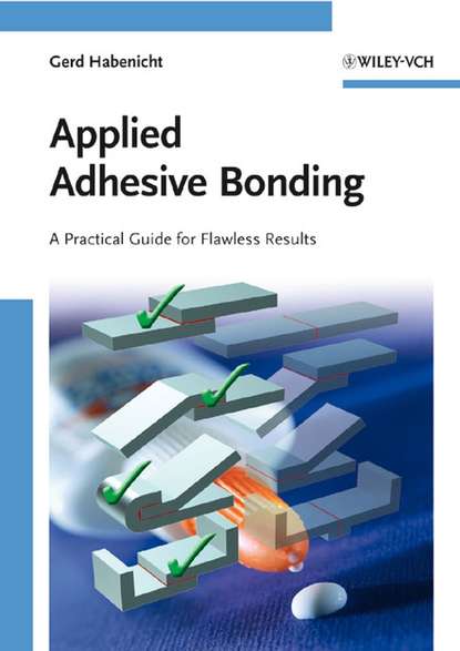 Скачать книгу Applied Adhesive Bonding. A Practical Guide for Flawless Results