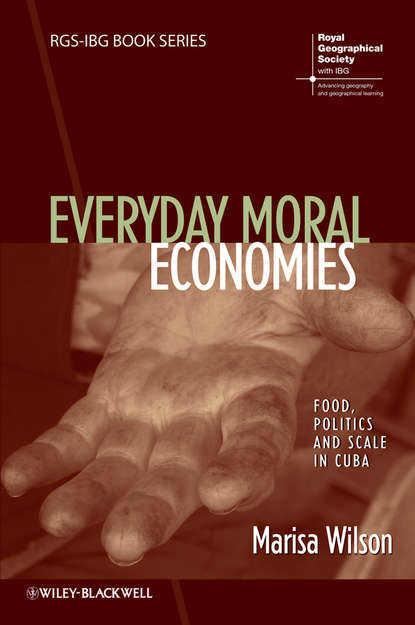 Скачать книгу Everyday Moral Economies. Food, Politics and Scale in Cuba