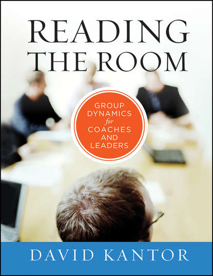 Скачать книгу Reading the Room. Group Dynamics for Coaches and Leaders