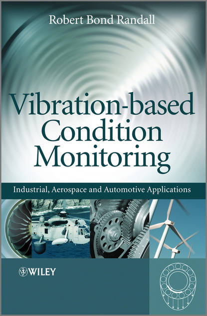 Скачать книгу Vibration-based Condition Monitoring. Industrial, Aerospace and Automotive Applications