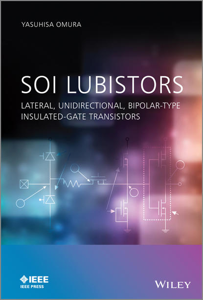 Скачать книгу SOI Lubistors. Lateral, Unidirectional, Bipolar-type Insulated-gate Transistors