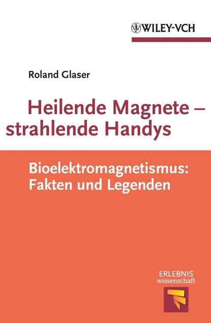 Скачать книгу Heilende Magnete - strahlende Handys. Bioelektromagnetismus: Fakten und Legenden
