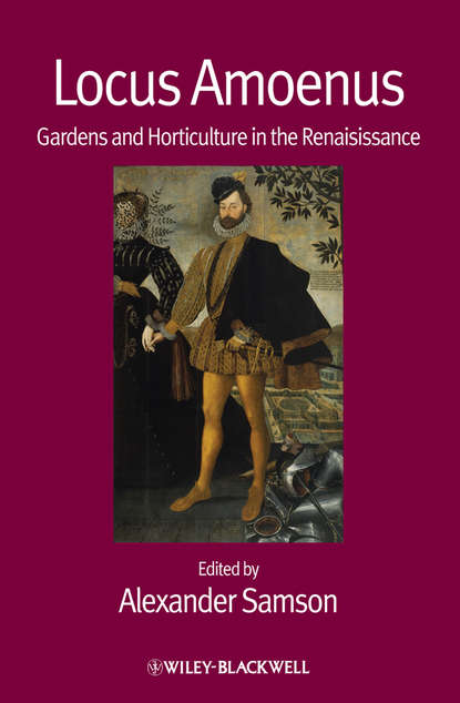 Скачать книгу Locus Amoenus. Gardens and Horticulture in the Renaissance