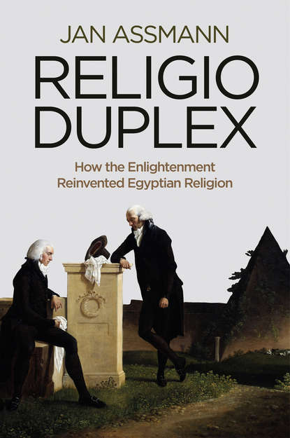 Скачать книгу Religio Duplex. How the Enlightenment Reinvented Egyptian Religion