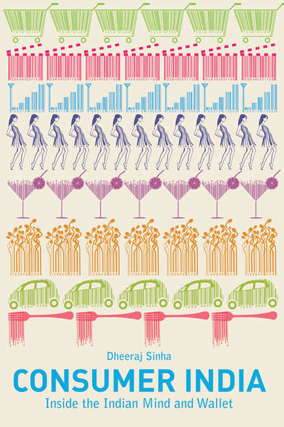 Скачать книгу Consumer India. Inside the Indian Mind and Wallet