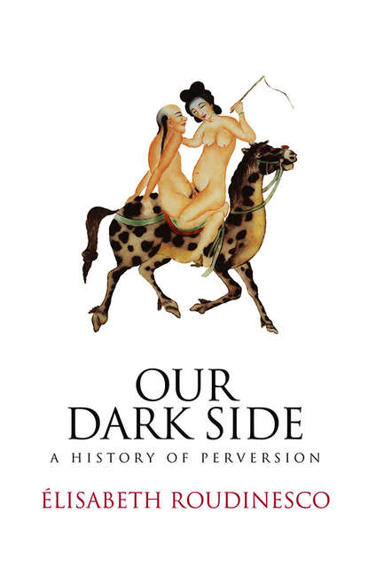 Our Dark Side. A History of Perversion