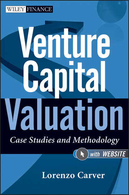 Скачать книгу Venture Capital Valuation. Case Studies and Methodology