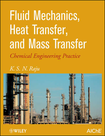 Скачать книгу Fluid Mechanics, Heat Transfer, and Mass Transfer. Chemical Engineering Practice