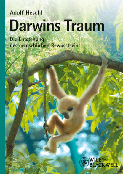 Скачать книгу Darwins Traum. Die Entstehung des menschlichen Bewusstseins