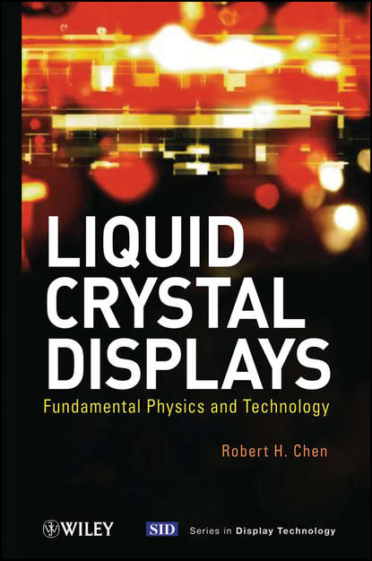 Скачать книгу Liquid Crystal Displays. Fundamental Physics and Technology