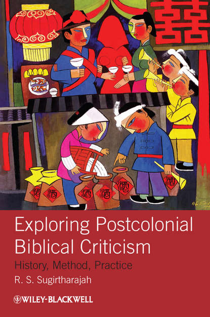 Скачать книгу Exploring Postcolonial Biblical Criticism. History, Method, Practice