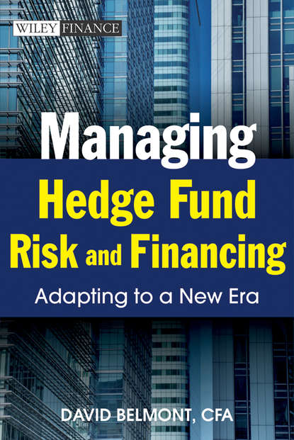 Скачать книгу Managing Hedge Fund Risk and Financing. Adapting to a New Era
