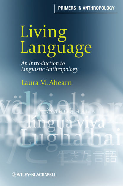 Скачать книгу Living Language. An Introduction to Linguistic Anthropology