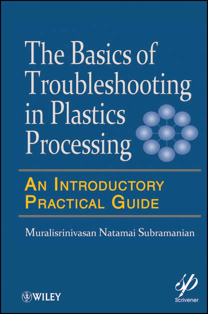 Скачать книгу Basics of Troubleshooting in Plastics Processing. An Introductory Practical Guide