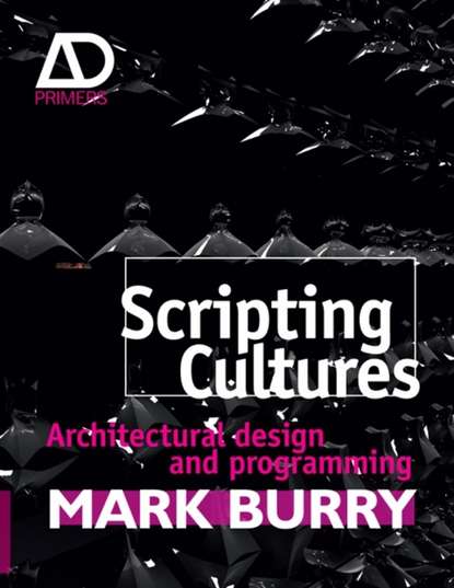 Скачать книгу Scripting Cultures. Architectural Design and Programming