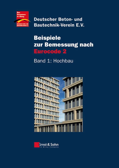 Beispiele zur Bemessung nach Eurocode 2. Band 1 – Hochbau