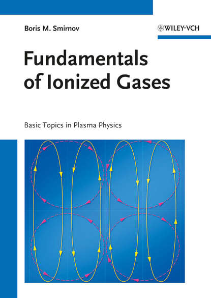 Скачать книгу Fundamentals of Ionized Gases. Basic Topics in Plasma Physics