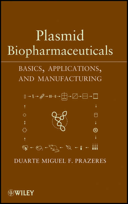 Скачать книгу Plasmid Biopharmaceuticals. Basics, Applications, and Manufacturing