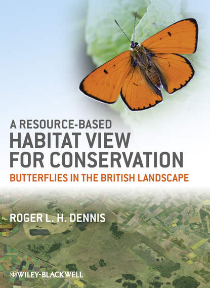 Скачать книгу A Resource-Based Habitat View for Conservation. Butterflies in the British Landscape