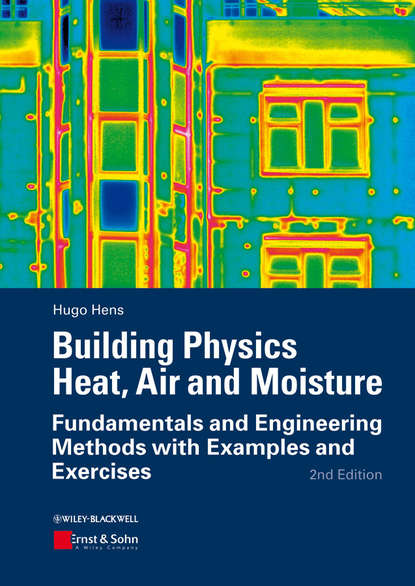 Скачать книгу Building Physics - Heat, Air and Moisture. Fundamentals and Engineering Methods with Examples and Exercises