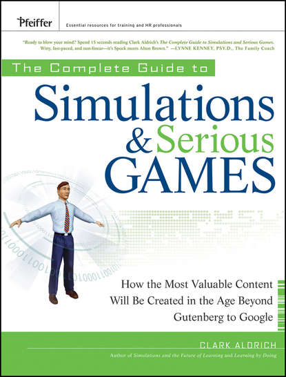 Скачать книгу The Complete Guide to Simulations and Serious Games. How the Most Valuable Content Will be Created in the Age Beyond Gutenberg to Google