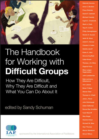 Скачать книгу The Handbook for Working with Difficult Groups. How They Are Difficult, Why They Are Difficult and What You Can Do About It