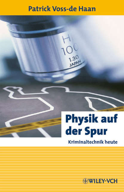 Скачать книгу Physik auf der Spur. Kriminaltechnik heute