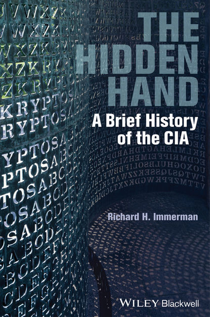 Скачать книгу The Hidden Hand. A Brief History of the CIA