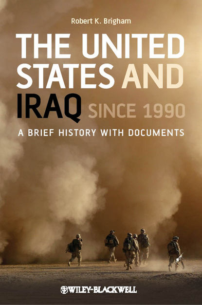 Скачать книгу The United States and Iraq Since 1990. A Brief History with Documents