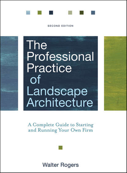 Скачать книгу The Professional Practice of Landscape Architecture. A Complete Guide to Starting and Running Your Own Firm
