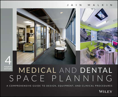 Скачать книгу Medical and Dental Space Planning. A Comprehensive Guide to Design, Equipment, and Clinical Procedures