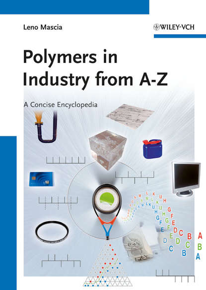 Скачать книгу Polymers in Industry from A to Z. A Concise Encyclopedia