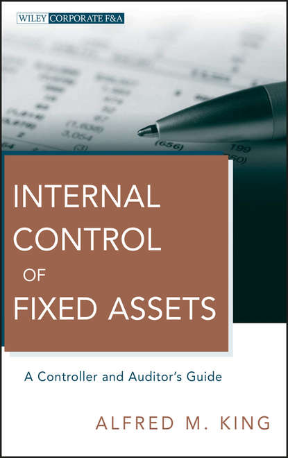 Скачать книгу Internal Control of Fixed Assets. A Controller and Auditor's Guide