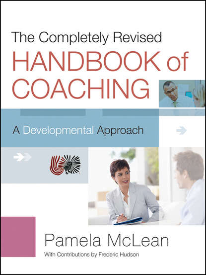 Скачать книгу The Completely Revised Handbook of Coaching. A Developmental Approach