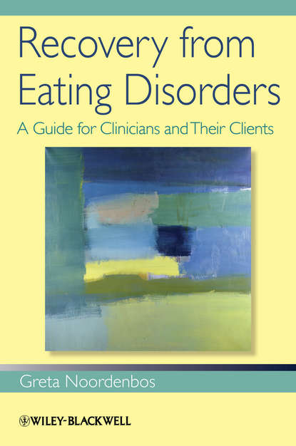 Скачать книгу Recovery from Eating Disorders. A Guide for Clinicians and Their Clients