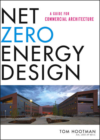 Скачать книгу Net Zero Energy Design. A Guide for Commercial Architecture