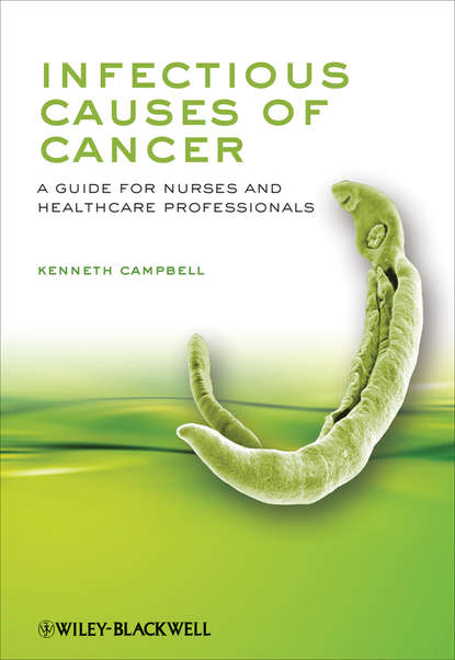 Скачать книгу Infectious Causes of Cancer. A Guide for Nurses and Healthcare Professionals