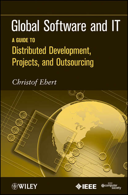 Скачать книгу Global Software and IT. A Guide to Distributed Development, Projects, and Outsourcing